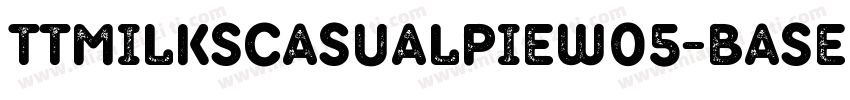 TTMilksCasualPieW05-Base Regula字体转换
